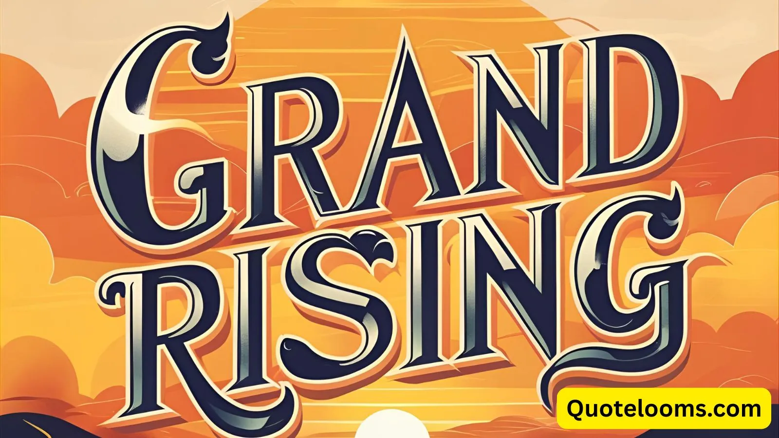 Read more about the article 299+ GRAND RISING Quotes In 2025