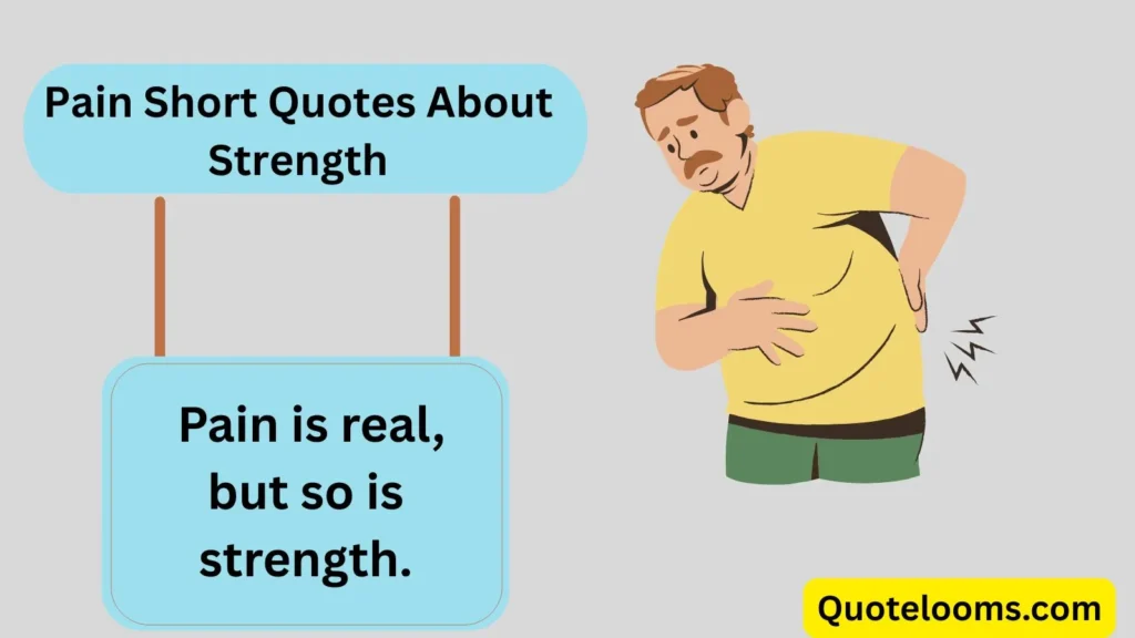 Pain Short Quotes About Strength