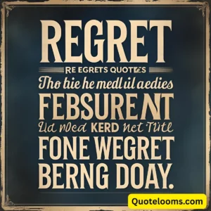 Read more about the article 99+ Regret Quotes: Learn, Grow, and Let Go