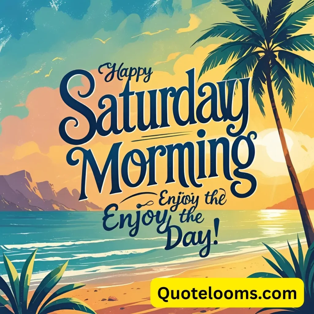 Saturday Good Morning Images with Quotes