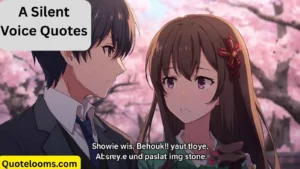 Read more about the article A Silent Voice Quotes About Redemption, Forgiveness, and Love<p class="post-updated-date">🕓 <span class="updated-label">Last updated on</span> <time datetime="2025-11-03T06:36:29+00:00">November 3, 2025</time></p><script type="application/ld+json">
        {
          "@context": "https://schema.org",
          "@type": "BlogPosting",
          "mainEntityOfPage": {
            "@type": "WebPage",
            "@id": "https://quotelooms.com/a-silent-voice-quotes/"
          },
          "datePublished": "2025-10-18T05:50:41+00:00",
          "dateModified": "2025-11-03T06:36:29+00:00"
        }
        </script>