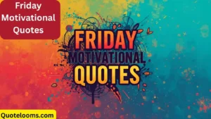Read more about the article Friday Motivational Quotes to Power Up Your Weekend Energy 🔥
