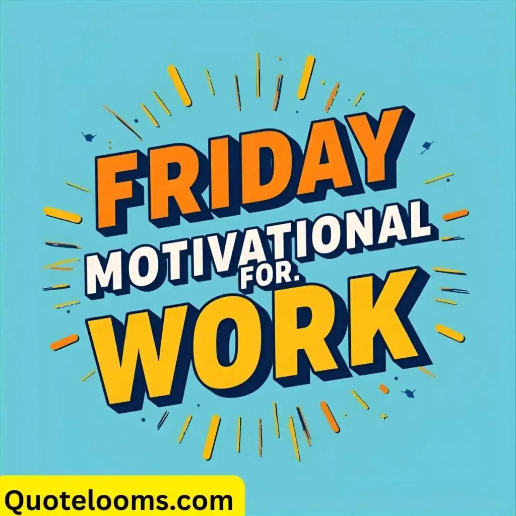 Positive Friday Motivational Quotes for Work