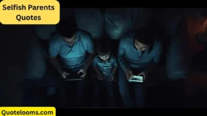 Read more about the article 💔 Selfish Parents Quotes That Speak the Truth About Toxic Love