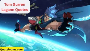 Read more about the article 🔥 Tom Gurren Lagann Quotes: Unleash the Power Within You!