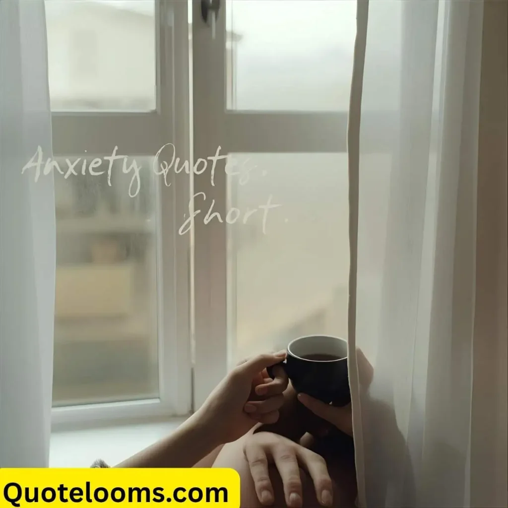 Anxiety Quotes Short