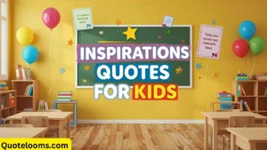 Read more about the article Inspirational Quotes for Kids to Brighten Their Day