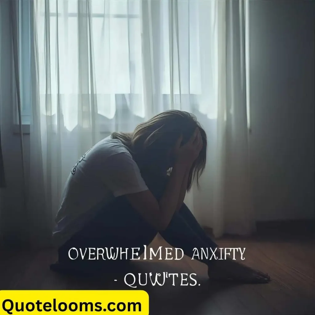 Overwhelmed Anxiety Quotes
