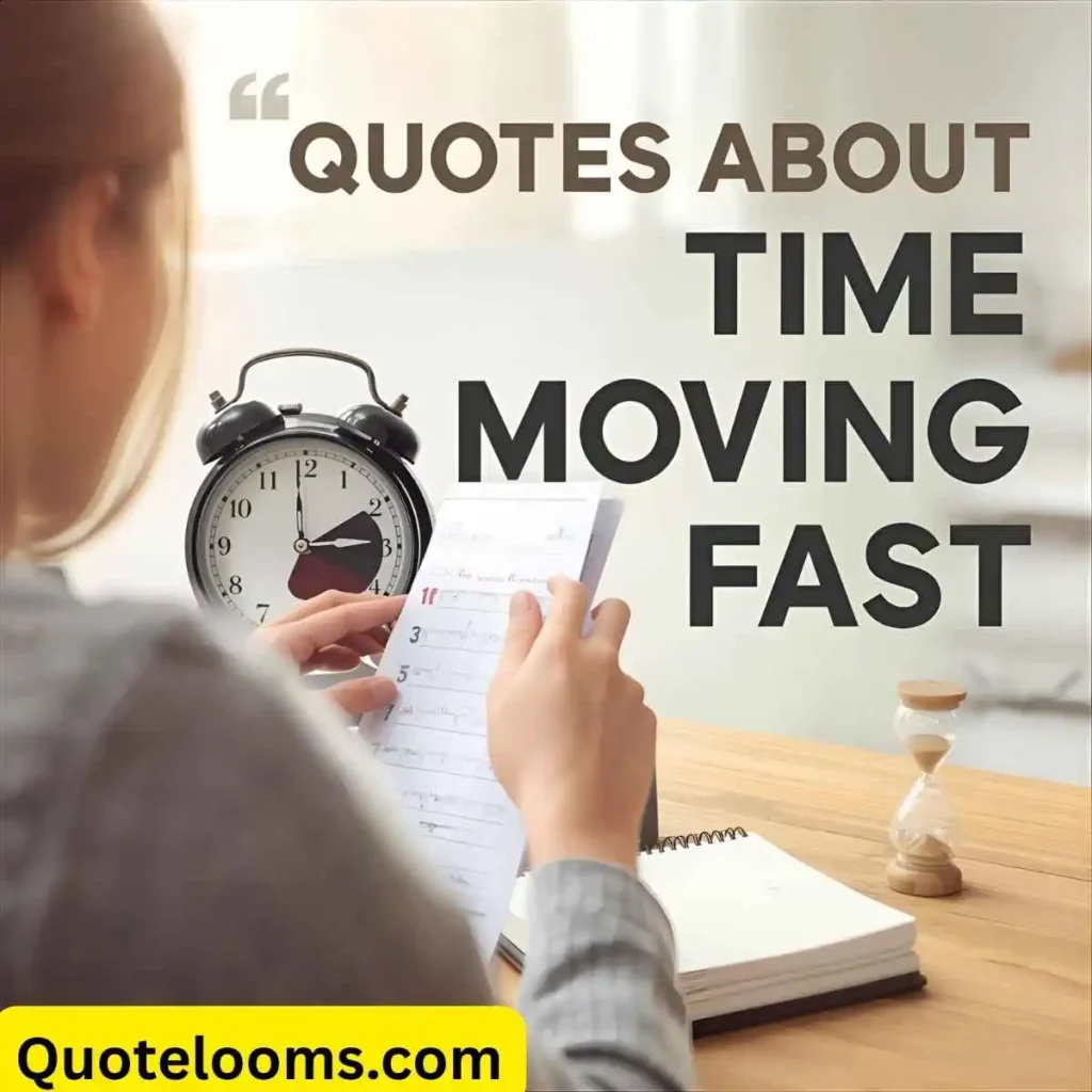 Quotes About Time Moving Fast
