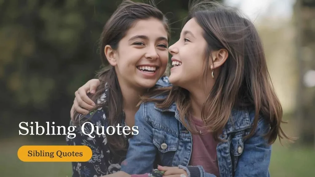 Best Sibling Quotes To Share With Your Brother Or Sister In 2026