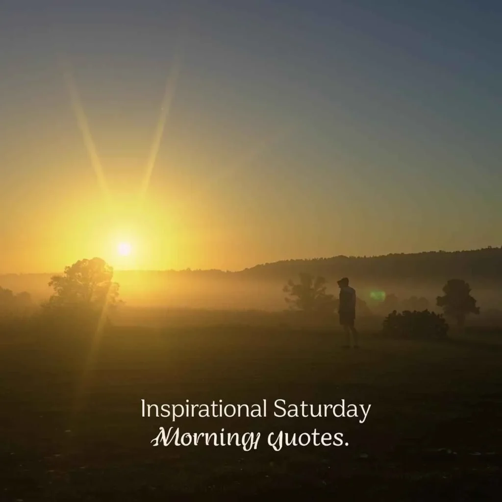 Inspirational Saturday Morning Quotes